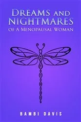 Book cover of Dreams and Nightmares of a Menopausal Woman by Bambi Davis