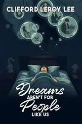 Book cover of Dreams Aren't For People Like Us by Clifford Leroy Lee