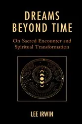Book cover of Dreams Beyond Time by Lee Irwin