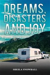 Book cover of Dreams, Disasters and Joy by Sheila Snowball