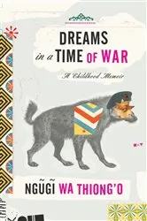 Book cover of Dreams in a Time of War by Ngugi wa Thiong'o