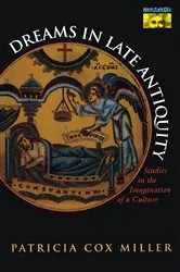 Book cover of Dreams in Late Antiquity by Patricia Cox Miller