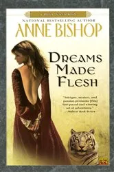 Book cover of Dreams Made Flesh by Anne Bishop