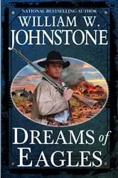Book cover of Dreams of Eagles by William W. Johnstone