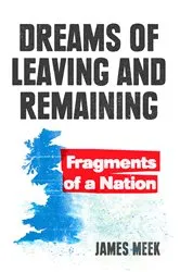Book cover of Dreams of Leaving and Remaining by James Meek