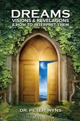 Book cover of Dreams, Visions & Revelations & How to Interpret Them by Dr. Peter Wyns