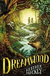 Book cover of Dreamwood by Heather Mackey