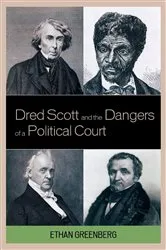 Book cover of Dred Scott and the Dangers of a Political Court by Ethan Greenberg