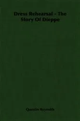 Book cover of Dress Rehearsal - The Story Of Dieppe by Unknown