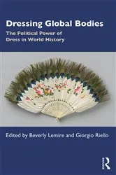 Book cover of Dressing Global Bodies by Beverly Lemire