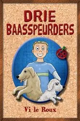 Book cover of Drie Baasspeurders by Vi le Roux