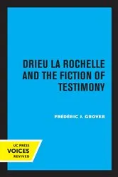 Book cover of Drieu La Rochelle and the Fiction of Testimony by Frederic J. Grover