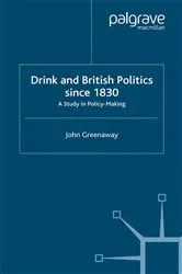 Book cover of Drink and British Politics Since 1830 by J. Greenaway