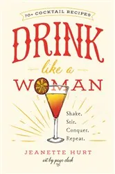 Book cover of Drink Like a Woman by Jeanette Hurt