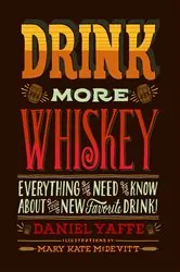 Book cover of Drink More Whiskey by Daniel Yaffe