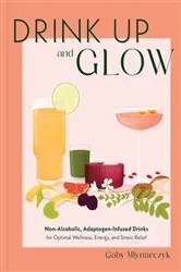 Book cover of Drink Up and Glow by Gaby Mlynarczyk