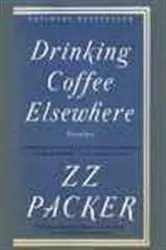 Book cover of Drinking Coffee Elsewhere by ZZ Packer