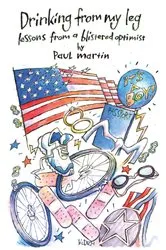 Book cover of Drinking from My Leg by Paul Martin