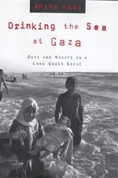Book cover of Drinking the Sea at Gaza by Amira Hass