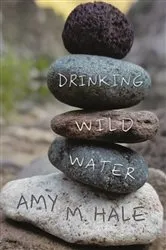 Book cover of Drinking Wild Water by Amy M. Hale