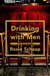 Book cover of Drinking with Men by Rosie Schaap