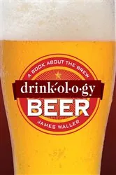 Book cover of Drinkology Beer by James Waller