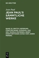 Book cover of Dritte Lieferung. Fünfter Band: Auswahl aus des Teufels Papieren; nebst einem nöthigen Aviso vom Juden Mendel by Jean Paul