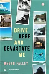 Book cover of Drive Here and Devastate Me by Megan Falley