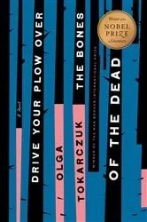 Book cover of Drive Your Plow Over the Bones of the Dead by Olga Tokarczuk