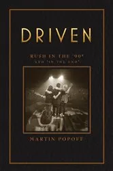Book cover of Driven: Rush in the ’90s and “In the End” by Martin Popoff
