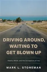 Book cover of Driving Around, Waiting to Get Blown Up by Mark L. Stoneman