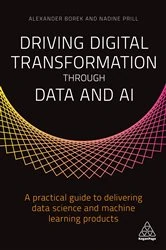 Book cover of Driving Digital Transformation through Data and AI by Alexander Borek