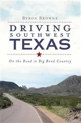 Book cover of Driving Southwest Texas by Byron Browne