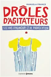 Book cover of Drôles d'agitateurs, 2500 ans de provocation et d'humour by Unknown