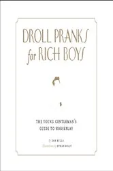 Book cover of Droll Pranks for Rich Boys by Dan Bulla