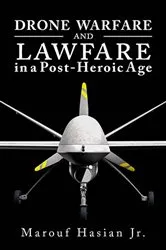 Book cover of Drone Warfare and Lawfare in a Post-Heroic Age by Unknown
