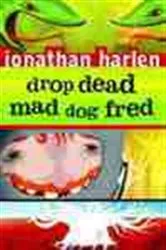 Book cover of Drop Dead, Mad Dog Fred by Jonathan Harlen