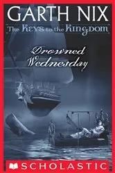 Book cover of Drowned Wednesday (The Keys to the Kingdom #3) by Garth Nix