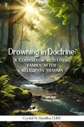 Book cover of Drowning in Doctrine by Crystal W. Hamilton