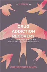Book cover of Drug Addiction Recovery: The Mindful Way by Christopher Dines