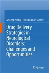 Book cover of Drug Delivery Strategies in Neurological Disorders: Challenges and Opportunities by Awanish Mishra