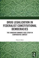 Book cover of Drug Legalization in Federalist Constitutional Democracies by Daniel Alati