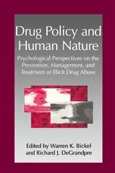 Book cover of Drug Policy and Human Nature by W.K. Bickel
