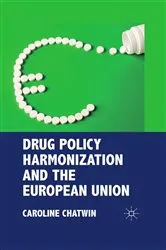 Book cover of Drug Policy Harmonization and the European Union by C. Chatwin