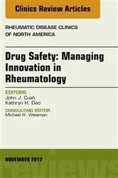 Book cover of Drug Safety: Managing Innovation in Rheumatology, An Issue of Rheumatic Disease Clinics by John J Cush