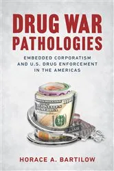 Book cover of Drug War Pathologies by Horace A. Bartilow