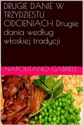 Book cover of DRUGIE DANIE W TRZYDZIESTU ODCIENIACH Drugie dania według włoskiej tradycji by N/A