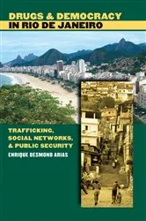 Book cover of Drugs and Democracy in Rio de Janeiro by Enrique Desmond Arias