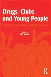 Book cover of Drugs, Clubs and Young People by Bill Sanders