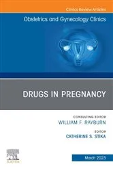 Book cover of Drugs in Pregnancy, An Issue of Obstetrics and Gynecology Clinics, E-Book by Catherine Stika MD